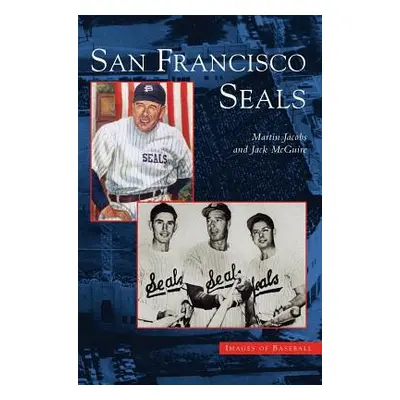 "San Francisco Seals" - "" ("Jacobs Martin")(Pevná vazba)