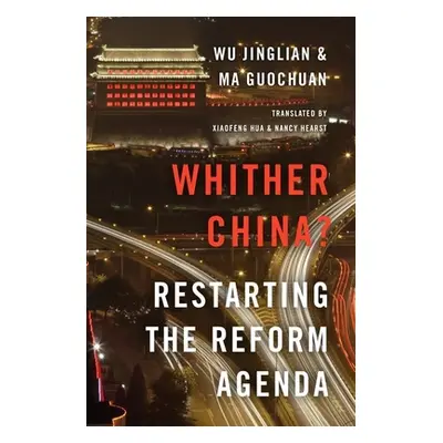 "Whither China?: Restarting the Reform Agenda" - "" ("Jinglian Wu")(Pevná vazba)