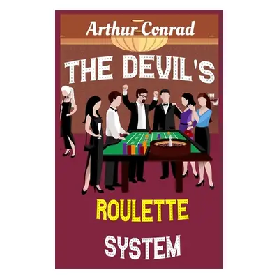 "The Devil's Roulette System: the Only Real Strategy to Win Money Playing Roulette" - "" ("Conra