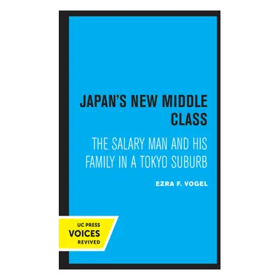 "Japan's New Middle Class: The Salary Man and His Family in a Tokyo Suburb" - "" ("Vogel Ezra F.