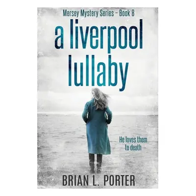 "A Liverpool Lullaby" - "" ("Porter Brian L.")(Paperback)