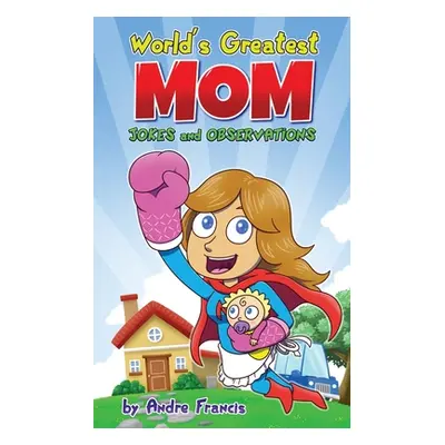 "Worlds Greatest MOM Jokes and Observations: Mom Joke Book for Mom, Bonus Mom or Mom to be. Perf