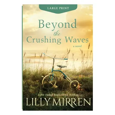 "Beyond the Crushing Waves: Large Print Edition" - "" ("Mirren Lilly")(Paperback)