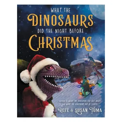 "What the Dinosaurs Did the Night Before Christmas" - "" ("Tuma Refe")(Pevná vazba)