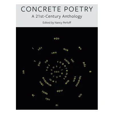 "Concrete Poetry: A 21st-Century Anthology" - "" ("Perloff Nancy")(Pevná vazba)