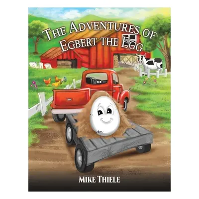 "The Adventures of Egbert the Egg" - "" ("Thiele Mike")(Paperback)