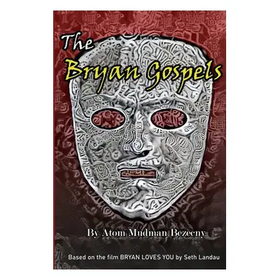 "The Bryan Gospels" - "" ("Bezecny Atom Mudman")(Paperback)