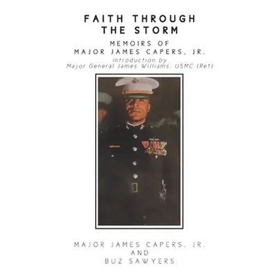 "Faith Through the Storm: Memoirs of Major James Capers, Jr." - "" ("James Capers Major Jr.")(Pe