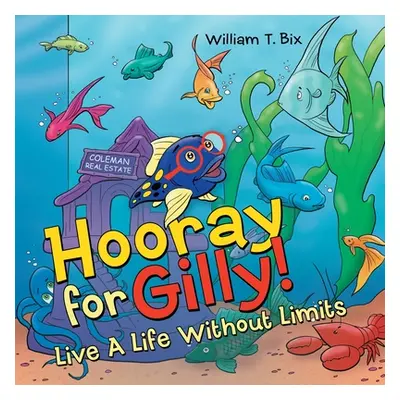 "Hooray for Gilly!: Live a Life Without Limits" - "" ("Bix William T.")(Paperback)