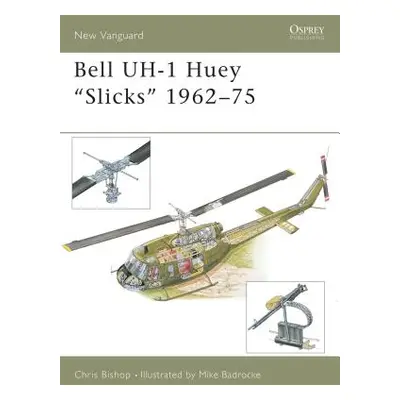 "Bell UH-1 Huey Slicks 1962-75" - "" ("Bishop Chris")(Paperback)