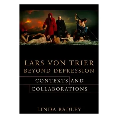 "Lars Von Trier Beyond Depression: Contexts and Collaborations" - "" ("Badley Linda")(Pevná vazb