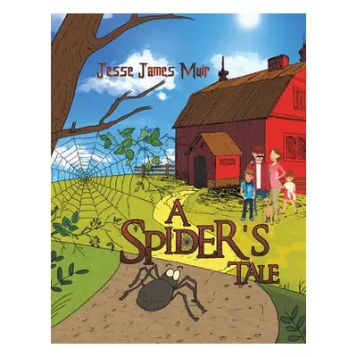 "A Spider's Tale" - "" ("Muir Jesse James")(Paperback)