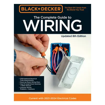 "Black & Decker the Complete Guide to Wiring Updated 8th Edition: Current with 2020-2023 Electri