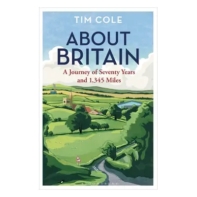 "About Britain: A Journey of Seventy Years and 1,345 Miles" - "" ("Cole Tim")(Paperback)