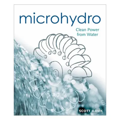 "Microhydro: Clean Power from Water" - "" ("Davis Scott")(Paperback)