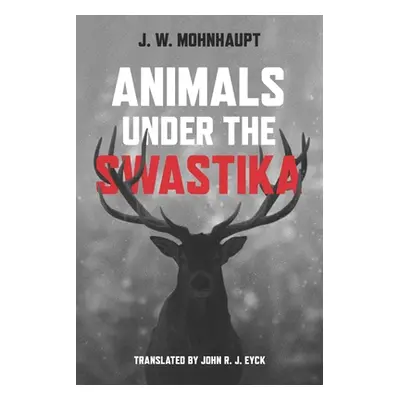 "Animals Under the Swastika" - "" ("Mohnhaupt Jan Wolf")(Pevná vazba)