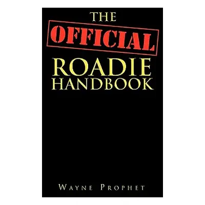 "The Official Roadie Handbook" - "" ("Prophet Wayne")(Paperback)