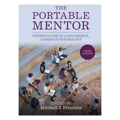 "The Portable Mentor: Expert Guide to a Successful Career in Psychology" - "" ("Prinstein Mitche