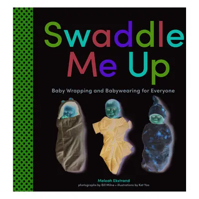 "Swaddle Me Up: Swaddle Me Up" - "" ("Ekstrand Meleah")(Pevná vazba)