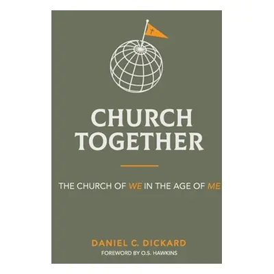 "Church Together: The Church of We in the Age of Me" - "" ("Dickard Daniel C.")(Paperback)