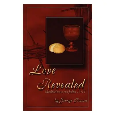 "Love Revealed" - "" ("Bowen George")(Paperback)