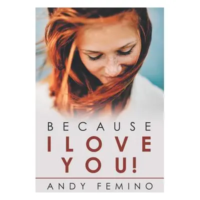 "Because I Love You!" - "" ("Femino Andy")(Paperback)