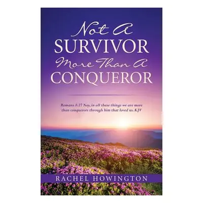 "Not a Survivor More Than a Conqueror" - "" ("Howington Rachel")(Paperback)