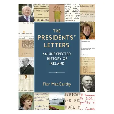 "The Presidents' Letters: An Unexpected History of Ireland" - "" ("MacCarthy Flor")(Paperback)