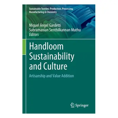 "Handloom Sustainability and Culture: Artisanship and Value Addition" - "" ("Gardetti Miguel nge