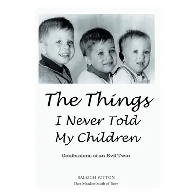 "The Things I Never Told My Children: Confessions of an Evil Twin" - "" ("Sutton Raleigh")(Paper