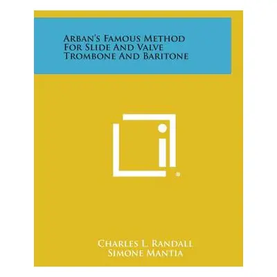 "Arban's Famous Method for Slide and Valve Trombone and Baritone" - "" ("Randall Charles L.")(Pa