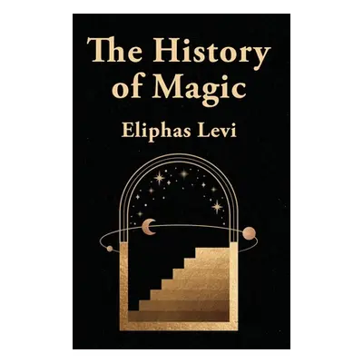 "This History Of Magic" - "" ("By Eliphas Levi")(Paperback)