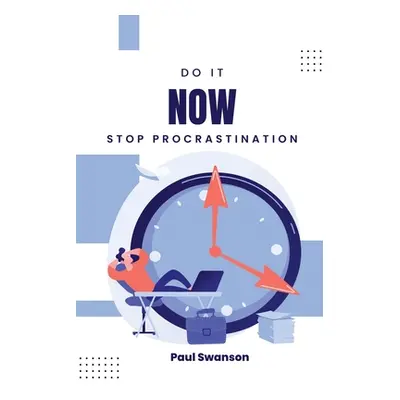 "Do It Now: Stop Procrastination" - "" ("Swanson Paul")(Paperback)