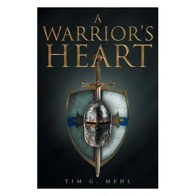 "A Warrior's Heart" - "" ("Mehl Tim G.")(Paperback)