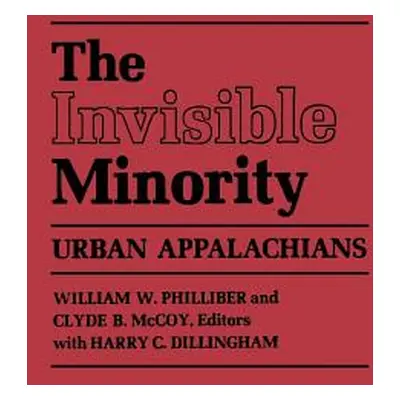 "The Invisible Minority: Urban Appalachians" - "" ("Philliber William W.")(Paperback)