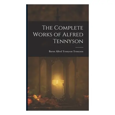 "The Complete Works of Alfred Tennyson" - "" ("Tennyson Baron Alfred Tennyson")(Pevná vazba)