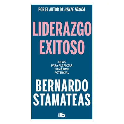 "Liderazgo Exitoso. Ideas Para Alcanzar Tu Mximo Potencial / Successful Leadersh Ip. Ideas to Re