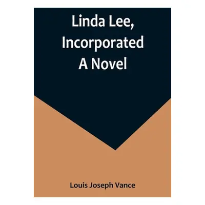 "Linda Lee, Incorporated" - "" ("Joseph Vance Louis")(Paperback)