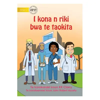 "I Can Be A Doctor - I kona n riki bwa te taokita (Te Kiribati)" - "" ("Clarry Kr")(Paperback)