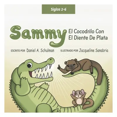 "Sammy El Cocodrilo Dentado Plateado" - "" ("Schulman Daniel A.")(Paperback)