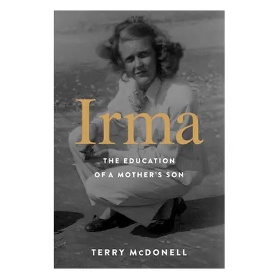 "Irma: The Education of a Mother's Son" - "" ("McDonell Terry")(Pevná vazba)