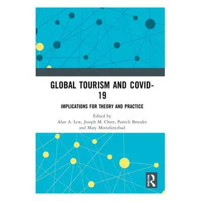 "Global Tourism and COVID-19: Implications for Theory and Practice" - "" ("Lew Alan A.")(Pevná v