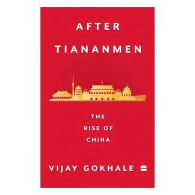 "After Tiananmen" - "The Rise of China" ("Gokhale Vijay")(Paperback / softback)