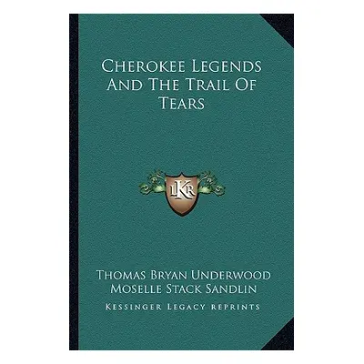 "Cherokee Legends And The Trail Of Tears" - "" ("Underwood Thomas Bryan")(Paperback)