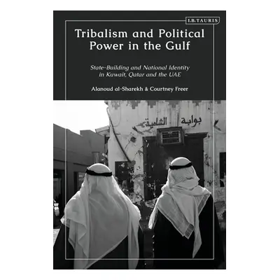 "Tribalism and Political Power in the Gulf: State-Building and National Identity in Kuwait, Qata