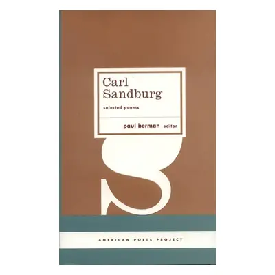 "Carl Sandburg: Selected Poems: (American Poets Project #23)" - "" ("Berman Paul")(Pevná vazba)