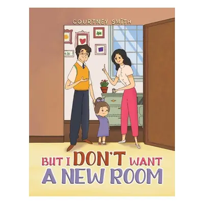 "But I Don't Want a New Room" - "" ("Smith Courtney")(Paperback)