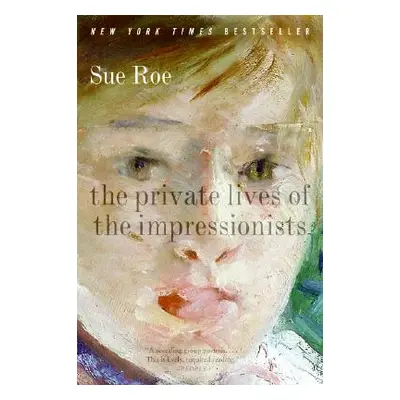 "The Private Lives of the Impressionists" - "" ("Roe Sue")(Paperback)