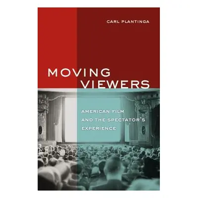 "Moving Viewers: American Film and the Spectator's Experience" - "" ("Plantinga Carl")(Paperback