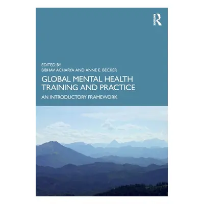 "Global Mental Health Training and Practice: An Introductory Framework" - "" ("Acharya Bibhav")(